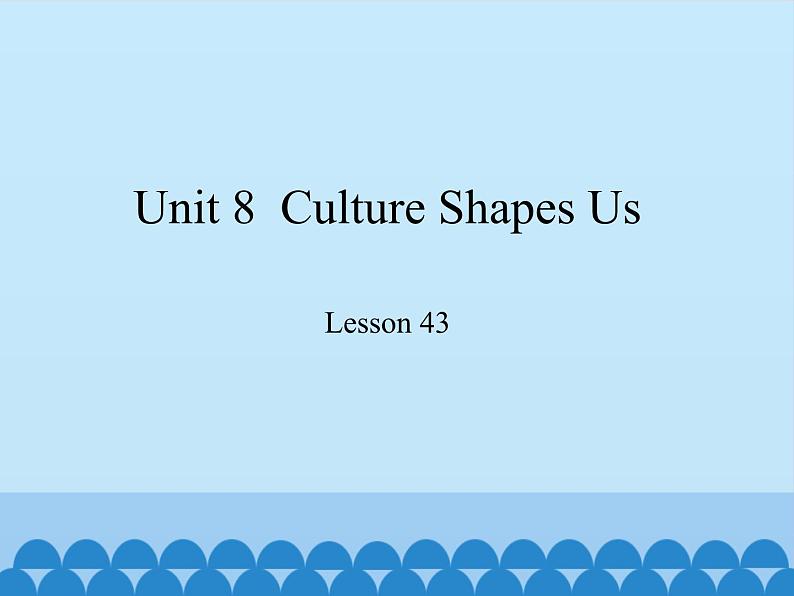 冀教版英语九年级全一册 Unit 8  Culture Shapes Us Lesson 43_ 课件第1页