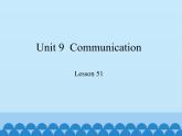 冀教版英語九年級全一冊 Unit 9  Communication Lesson 51_ 課件