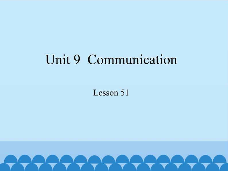 冀教版英语九年级全一册 Unit 9  Communication Lesson 51_ 课件01