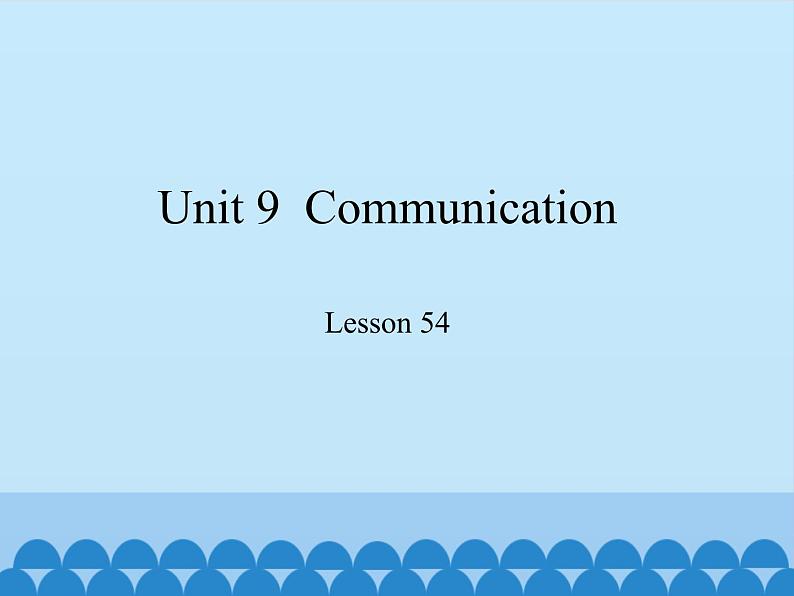 冀教版英语九年级全一册 Unit 9  Communication Lesson 54_ 课件01