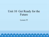 冀教版英語九年級全一冊 Unit 10  Get Ready for theFuture Lesson 55_ 課件