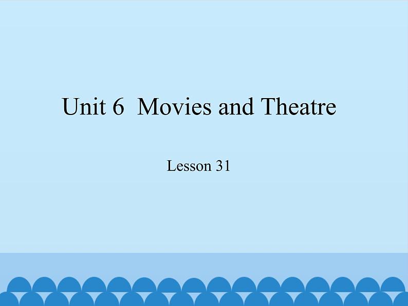 冀教版英语九年级全一册 Unit 6  Movies and Theatre Lesson 31_ 课件01