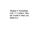 外研版八年级下册英语Module 9 Unit 2  believe that课件
