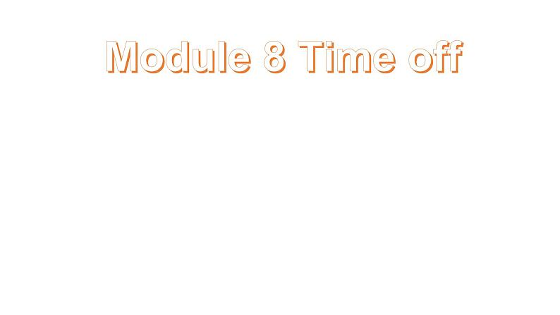 外研版英语八年级下册Module 8 Time off Unit 1 can hardly课件01