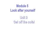 外研版九年级英语下册Module 5 Look after yourself Unit 2 Get课件