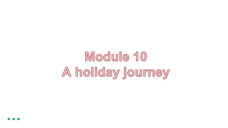 外研版英语七年级下册Module 10 A holiday journey课件01