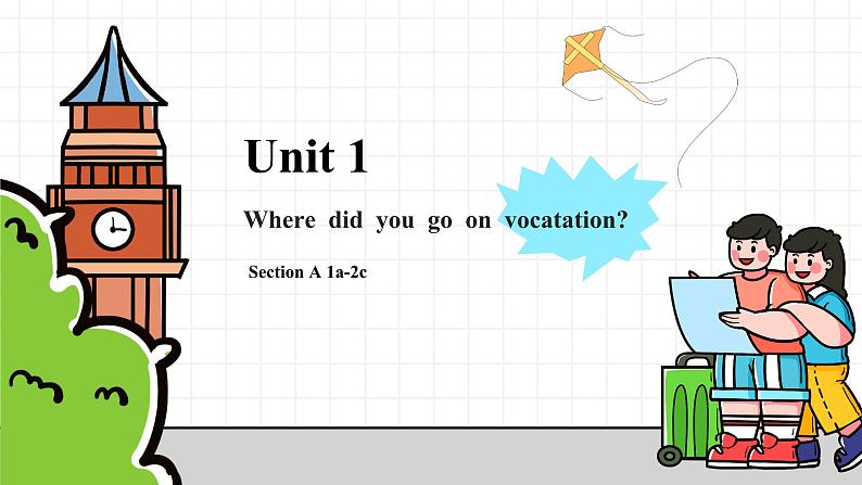 【核心素养目标】人教版初中英语八年级上册 Unit1Where did you go on vocataion Section A 1a-2c课件01