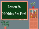 冀教英語(yǔ)八年級(jí)上冊(cè) Unit 7 Lesson 38 Hobbies Are Fun！ PPT課件