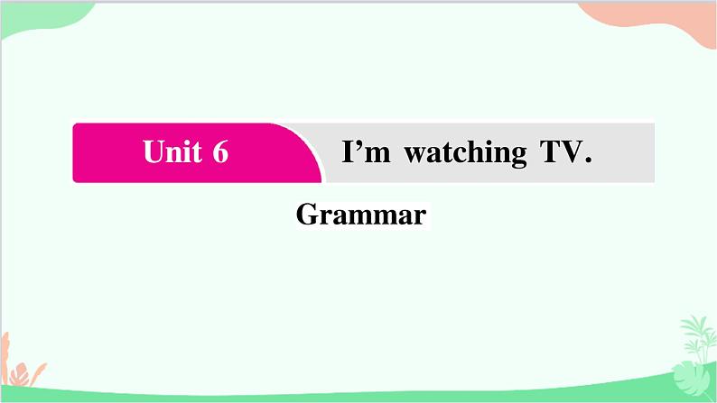 3.Unit 6 Grammar第1页