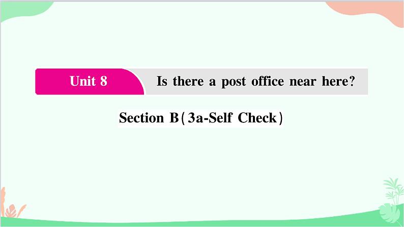 5.Unit 8 Section  B(3a-Self  Check)第1页