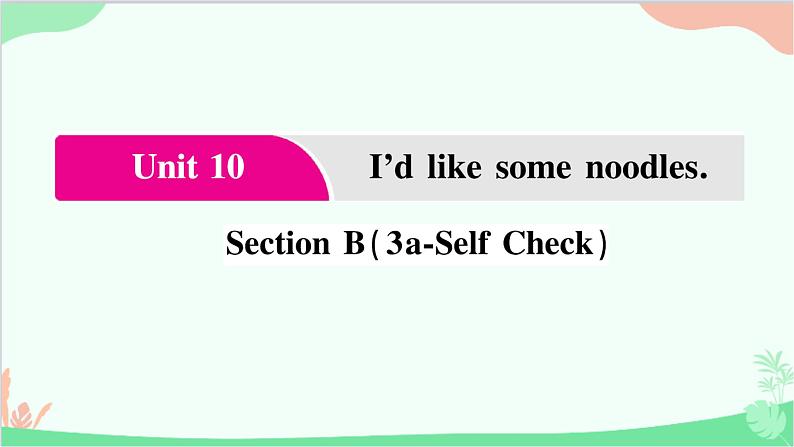 5.Unit 10 Section  B(3a-Self  Check)第1页