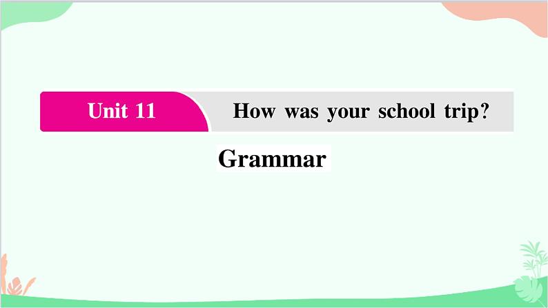 3.Unit 11 Grammar第1页