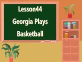 冀教英语八年级上册 Unit 7 Lesson 44  Georgia Plays Basketball PPT课件