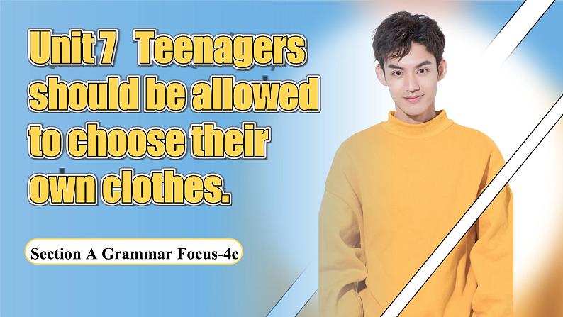 【公开赛课】人教初中英语课件九全Unit 7 Teenagers should be allowed to choose their own clothes Section A GF-4c 课件+音视频01