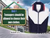 【公開(kāi)賽課】人教初中英語(yǔ)課件九全unit7 Teenagers should be allowed to choose their own clothes SectionB 1a-1e 課件+音視頻