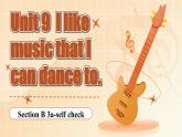 【公开赛课】人教初中英语课件九全Unit 9 I like music that I can dance to Section B 3a-selfcheck 课件+音视频