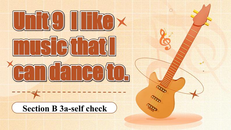 【公开赛课】人教初中英语课件九全Unit 9 I like music that I can dance to Section B 3a-selfcheck 课件+音视频01