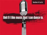 【公開賽課】人教初中英語課件九全Unit9 I like music that I can dance to  SectionA聽說 課件+音視頻