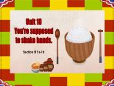 【公開(kāi)賽課】人教初中英語(yǔ)課件九全unit10 You’re supposed to shake hands SectionB 1a-1d 課件+音視頻