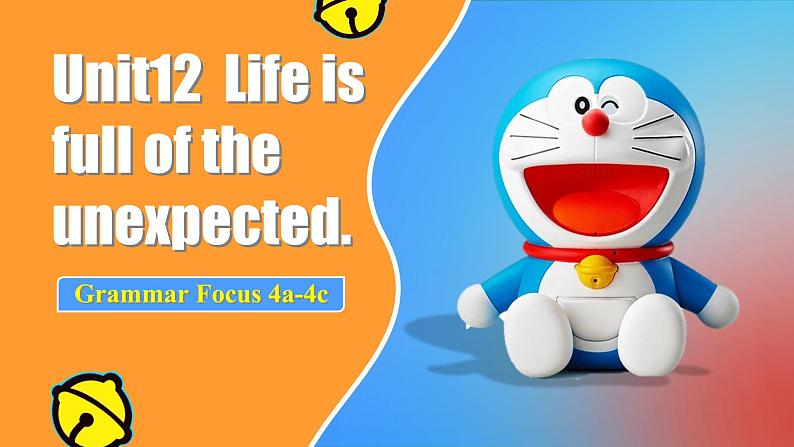 【公开赛课】人教初中英语课件九全Unit12 Life is full of the unexpected. SectionA grammer focus-4c 课件+音视频01