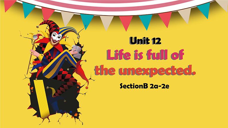 【公开赛课】人教初中英语课件九全Unit12 Life is full of the expected. SectionB阅读 课件+音视频02