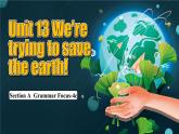 【公開賽課】人教初中英語課件九全Unit 13 We're trying to save the earth Section A  Grammar Focus-4c 課件+音視頻