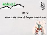 外研版M12U2Vienna is the centre of European classical music課件