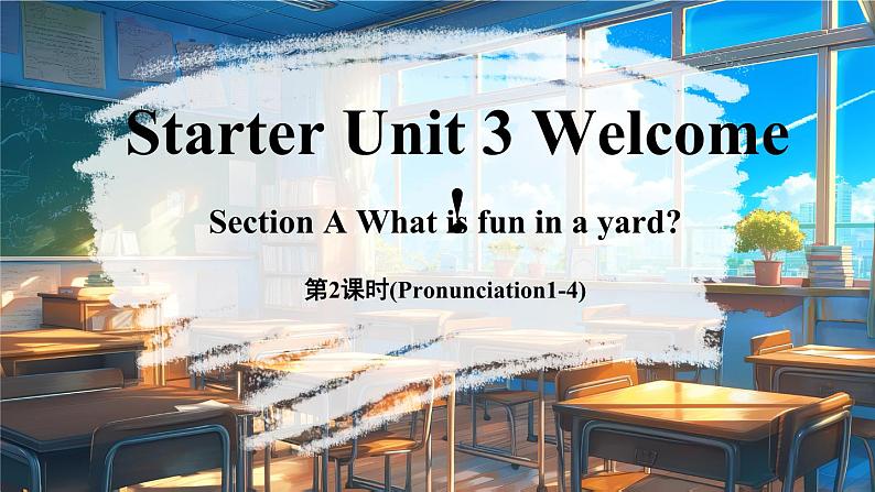 Starter Unit 3 Welcome ！Section A Pronunciation 课件-2024-2025学年人教版（2024）英语七年级上册01