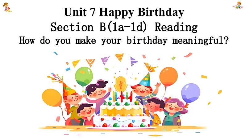 新人教7上英语课件 Unit 7 Happy Birthday 第四课时 - Section B Reading 课件01
