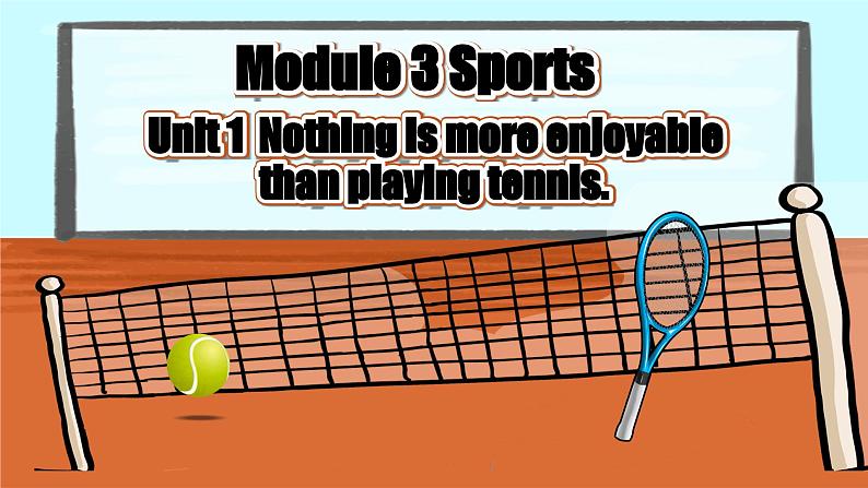 【公开赛课】外研初中英语课件八上Module 3  Unit 1 Nothing is more enjoyable than playing tennis02