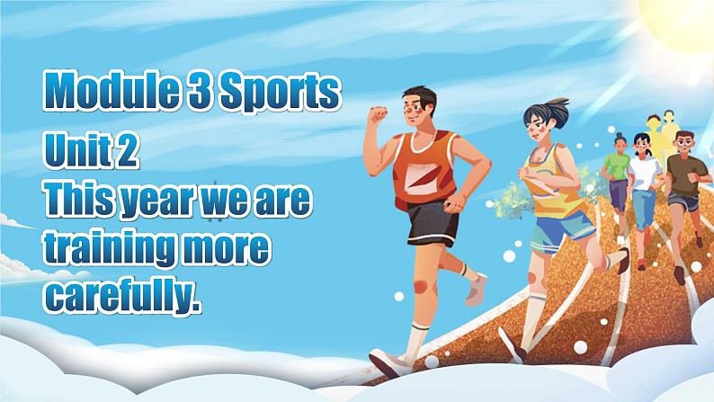 【公开赛课】外研初中英语课件八上Module 3 Unit 2 This year we are training more carefully02