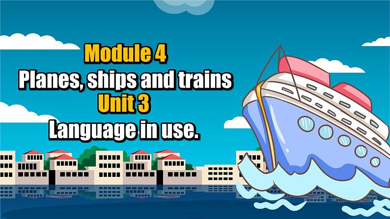 【公开赛课】外研初中英语课件Module 4 Planes ships and trains. Unit 3 Language in use02