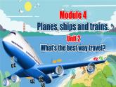 【公开赛课】外研初中英语课件Module 4 Sports Unit 2 What's the best way to travel