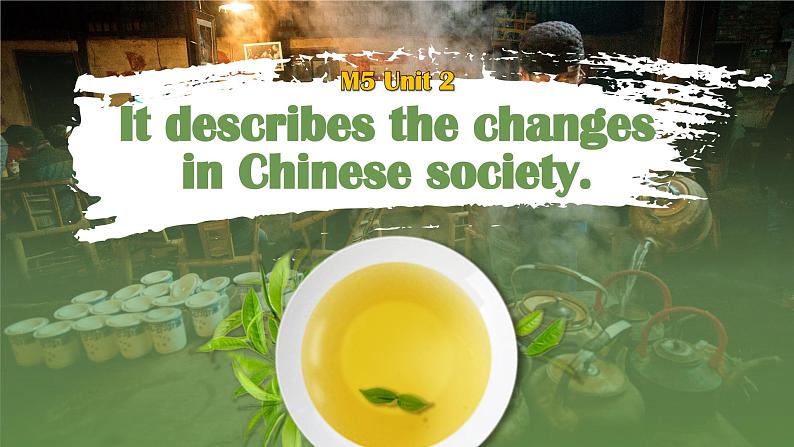 【公开赛课】外研初中英语课件八上Module 5 Unit2 It describes the changes in Chinese society04