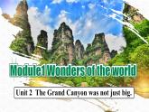 【公开赛课】外研初中九上课件Module 1 Unit 2 The Grand Canyon was not just big