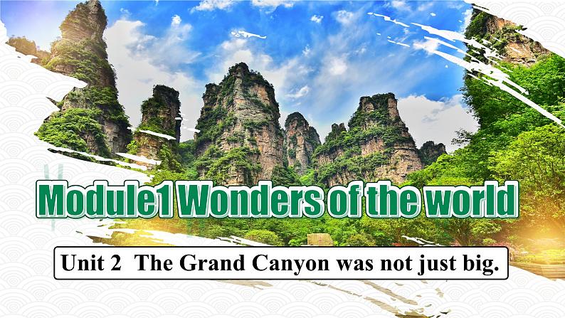 【公开赛课】外研初中九上课件Module 1 Unit 2 The Grand Canyon was not just big02