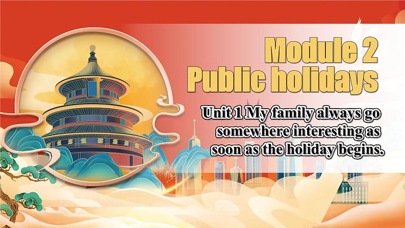 【公开赛课】外研初中九上课件Module 2 Unit1My family always go somewhere interesting as soon as the holiday begins02