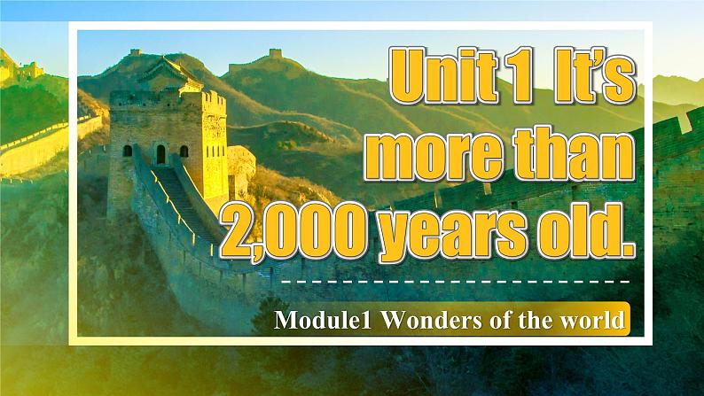 【公开赛课】外研初中九上课件Module 1 Unit1 It's more than 2000 years old02