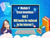 【公开赛课】外研英语初中九上课件Module 9 Unit 2 Will books be replaced by the Internet