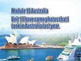 【公开赛课】外研英语初中九上课件Module 10  Unit 1 I have some photos that I took in Australia last year