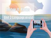【公开赛课】外研英语初中九上课件 Module 11 Unit3 Language in use