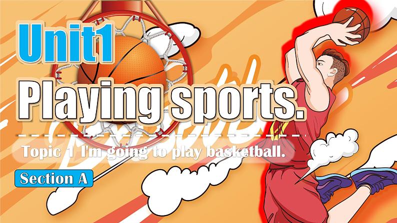 【公开赛课】仁爱初中英语课件八上Unit1 Playing sports. Topic 1 I’m going to play basketball. SectionA02