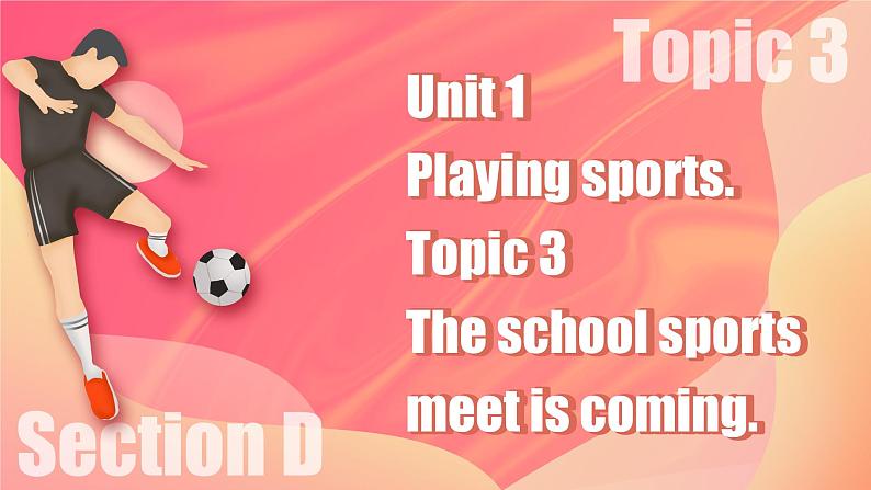 【公开赛课】仁爱初中英语课件八上Unit 1 Playing sports. Topic 3 SectionD02