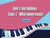 【公开赛课】仁爱初中英语课件八上Unit 3 Our hobbies Topic 2 SectionD