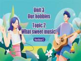 【公开赛课】仁爱初中英语课件八上Unit 3 Our hobbies Topic 2 SectionC