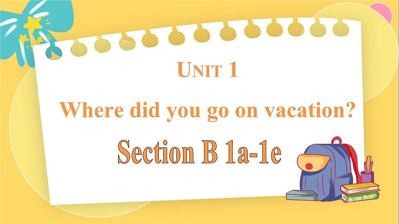 人教版英语八年级上册 Unit1Where did you go on vacation?  课时3. Section B(1a-1e) PPT课件01