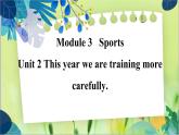 外研版英语八年级上册 M3 Unit 2 This year we are training more carefully PPT课件+教案