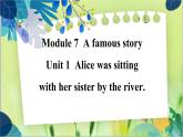 外研版英语八年级上册 M7 Unit 1 Alice was sitting with her sister by the river PPT课件+教案
