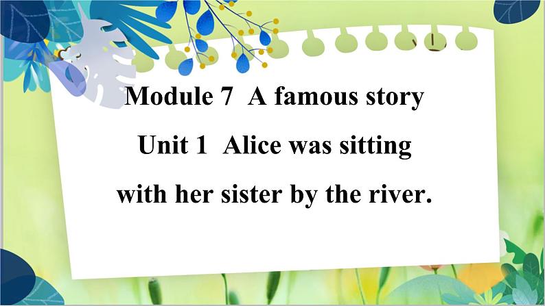 外研版英语八年级上册 M7 Unit 1 Alice was sitting with her sister by the river PPT课件+教案01