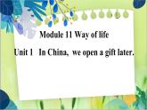 外研版英語八年級上冊 M11 Unit 1 In China, we open a gift later PPT課件+教案